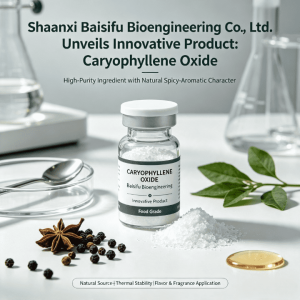 Shaanxi Baisifu Bioengineering Co., Ltd. Unveils Innovative Product Caryophyllene Oxide